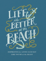 Life Is Better at the Beach: Inspirational Rules for Living Each Day Like You're at the Beach