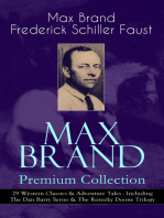 MAX BRAND Premium Collection: 29 Western Classics & Adventure Tales - Including The Dan Barry Series & The Ronicky Doone Trilogy: The Untamed, The Night Horseman, The Seventh Man, Above the Law Harrigan, Trailin', Riders of the Silences, Crossroads, Black Jack, Alcatraz, The Garden of Eden, Wild Freedom, The Ghost and many more