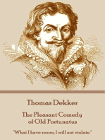 The Pleasant Comedy of Old Fortunatus: "What I have sworn, I will not violate."