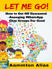 Let Me Go! How to Get off Unwanted Annoying WhatsApp Chat Groups ...