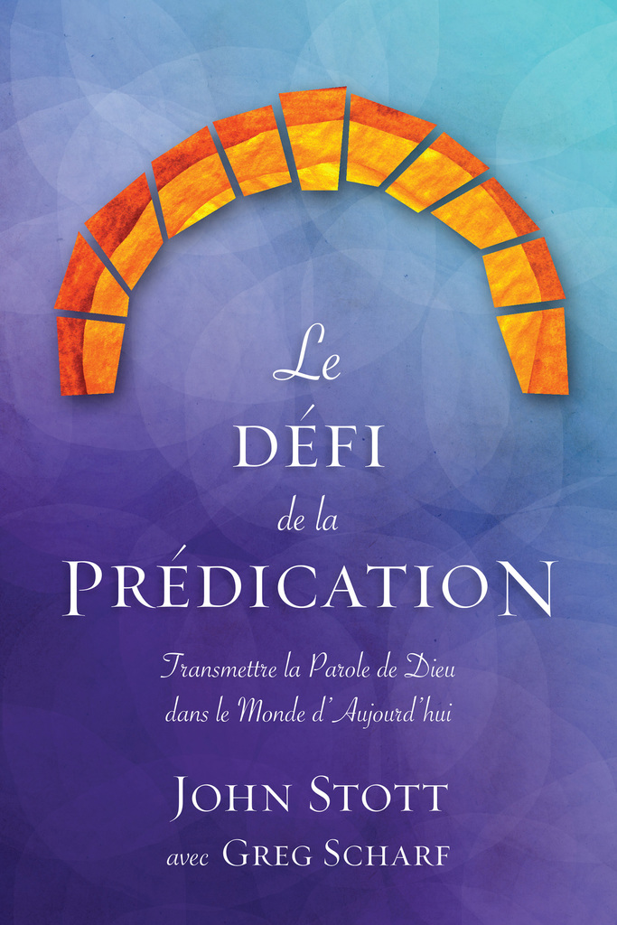 Le défi de la prédication by John R. W. Stott Book Read Online