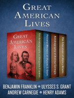 Great American Lives: The Autobiography of Benjamin Franklin, Personal Memoirs of Ulysses S. Grant, Autobiography of Andrew Carnegie, and The Education of Henry Adams