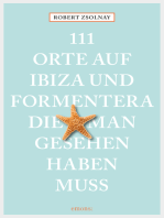 111 Orte auf Ibiza und Formentera, die man gesehen haben muss: Reiseführer