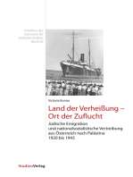 Land der Verheißung - Ort der Zuflucht: Jüdische Emigration und nationalsozialistische Vertreibung aus Österreich nach Palästina 1920 bis 1945