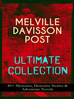 MELVILLE DAVISSON POST Ultimate Collection: 40+ Mysteries, Detective Stories & Adventure Novels: Uncle Abner Mysteries, Randolph Mason Schemes, Sir Henry Marquis Tales, Dwellers in the Hills, The Gilded Chair & The Mountain School-Teacher