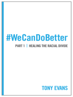 We Can Do Better: Healing the Racial Divide (Part 1)