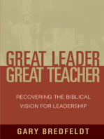 Great Leader, Great Teacher: Recovering the Biblical Vision For Leadership