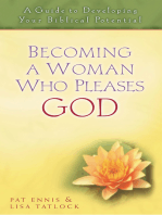 Becoming a Woman Who Pleases God: A Guide to Developing Your Biblical Potential