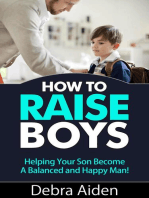 How To Raise Boys - Helping Your Son Become A Balanced And Happy Man