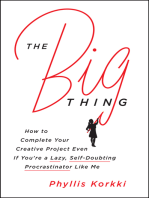 The Big Thing: How to Complete Your Creative Project Even if You're a Lazy, Self-Doubting Procrastinator Like Me