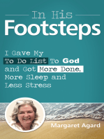 In His Footsteps: I Gave My To Do List To God and Got More Done, More Sleep and Less Stress