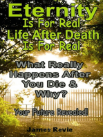 Eternity Is For Real. Life After Death Is For Real:What Really Happens After You Die and Why?: Win the War Room Prayer Battle