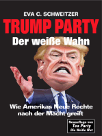 Trump Party Der weiße Wahn. Wie Amerikas Neue Rechte nach der Macht greift