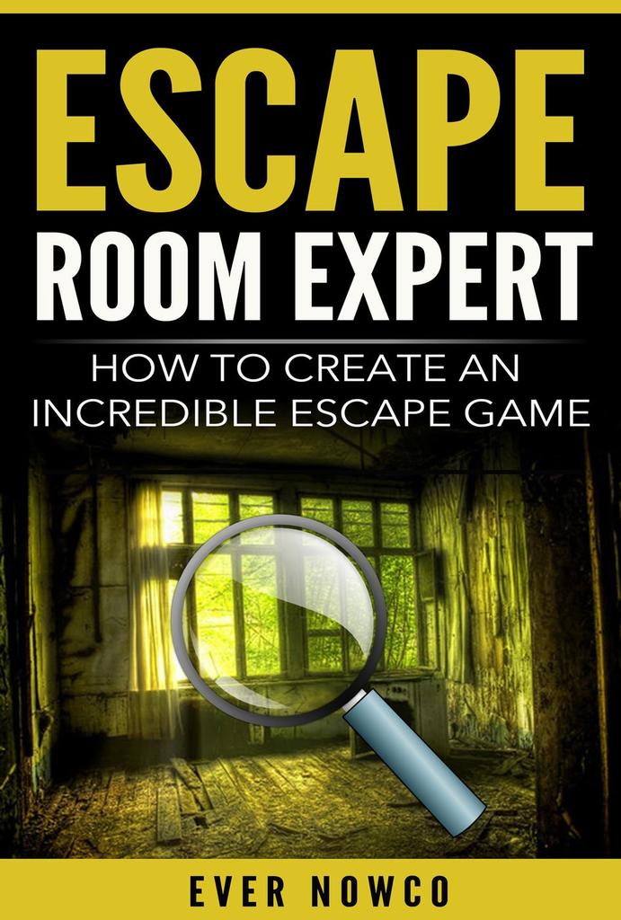 Escape Room Expert How To Create An Incredible Escape