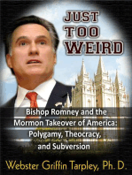 Just Too Weird: Bishop Romney's Mormon Takeover of America: Polygamy, Theocracy, Subversion