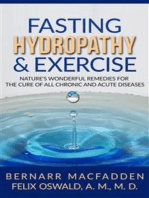 Fasting Hydropathy And Exercise - Exercise: Nature's Wonderful Remedies For The Cure Of All Chronic And Acute Diseases (Original Version Restored)
