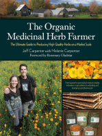 The Organic Medicinal Herb Farmer: The Ultimate Guide to Producing High-Quality Herbs on a Market Scale