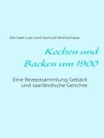 Kochen und backen um 1900: Eine Rezeptsammlung Gebäck und saarländische Gerichte