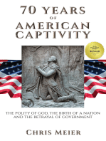70 Years of American Captivity, The Polity of God, The Birth of a Nation and The Betrayal of Government
