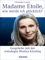 Madame Etoile, wie werde ich glücklich?: Gespräche mit der Astrologin Monica Kissling