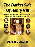 The Darker Side Of Henry VIII: By His Queens