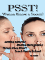 PSST! Wanna Know a Secret?: Getting Smarter, Making More Money Things They Forgot To Teach You in School