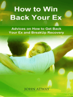 How to Win Back Your Ex: Advices on How to Get Back Your Ex and Breakup Recovery