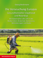 Die Verseuchung Europas: Gesundheitskiller Glyphosat und Roundup: Die Katastrophe rollt: Gift in der Muttermilch, Rindertod, Botulismus, Behinderungen und Krebs