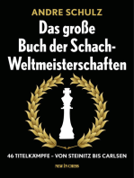 Das Grosse Buch der Schach-Weltmeisterschaften: 46 Titelkämpfe - Von Steinitz bis Carlsen