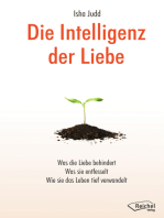 Die Intelligenz der Liebe: Was die Liebe behindert, was sie entfesselt, wie sie das Leben tief verwandelt