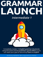 Grammar Launch Intermediate 1: Completely master 15 English grammar structures using this book and the Grammar Launch MP3s so you can reach your goal of becoming fluent in English.