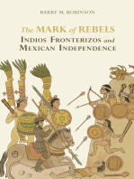 The Mark of Rebels: Indios Fronterizos and Mexican Independence