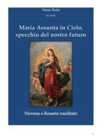 Maria assunta in Cielo, specchio del nostro futuro - Novena e rosario