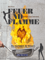 Feuer und Flamme: Das Kochbuch für Männer, die ihre neue Flamme nicht nur mit großen Worten erobern wollen. Rezepte zum anbraten.