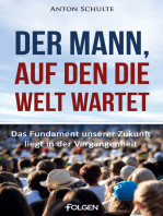 Der Mann, auf den die Welt wartet: Das Fundament unserer Zukunft liegt in der Vergangenheit