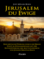 Jerusalem du Ewige: Eine geistliche Führung durch die Heilige Stadt im Zusammenhang mit der Erstaufführung der Matthäuspassion von Johann Sebastian Bach