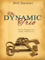 The Dynamic Trio: The Life Changing Power of Hope, Faith and Love