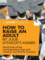 A Joosr Guide to... How to Raise an Adult by Julie Lythcott-Haims: Break Free of the Overparenting Trap and Prepare Your Kid for Success