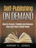 Self-Publishing On Demand: How To Create, Publish and Release Your Next Non-Fiction Book