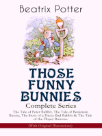 THOSE FUNNY BUNNIES – Complete Series: The Tale of Peter Rabbit, The Tale of Benjamin Bunny, The Story of a Fierce Bad Rabbit & The Tale of the Flopsy Bunnies (With Original Illustrations): Children's Book Classics Illustrated by Beatrix Potter
