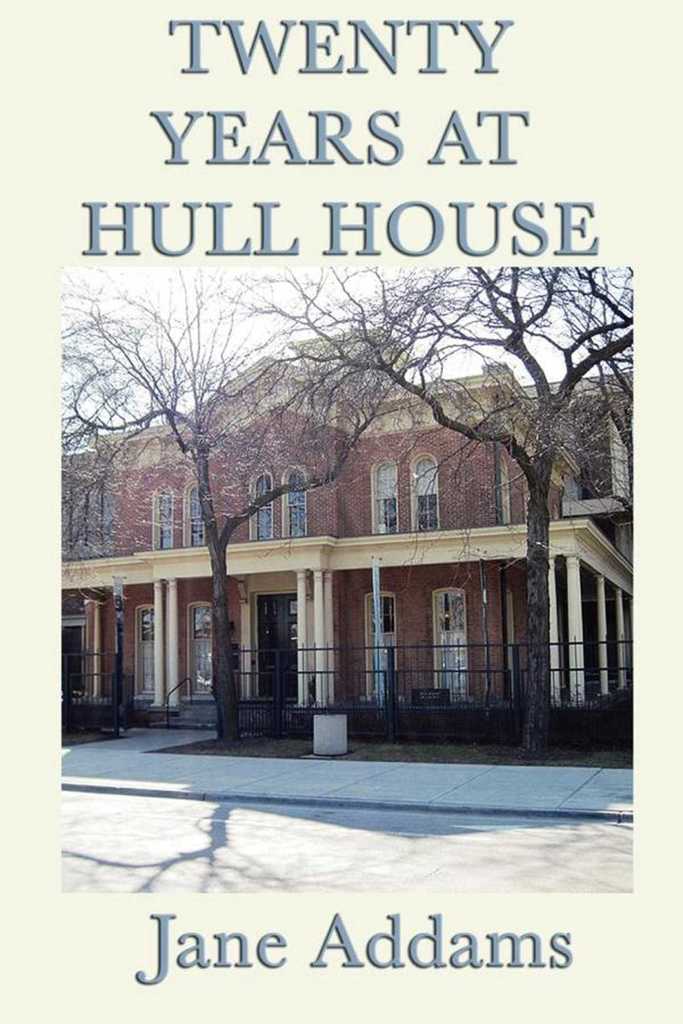 20 Years at Hull House by Jane Addams Book Read Online