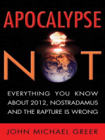 Apocalypse Not: Everything You Know About 2012, Nostradamus and the Rapture Is Wrong