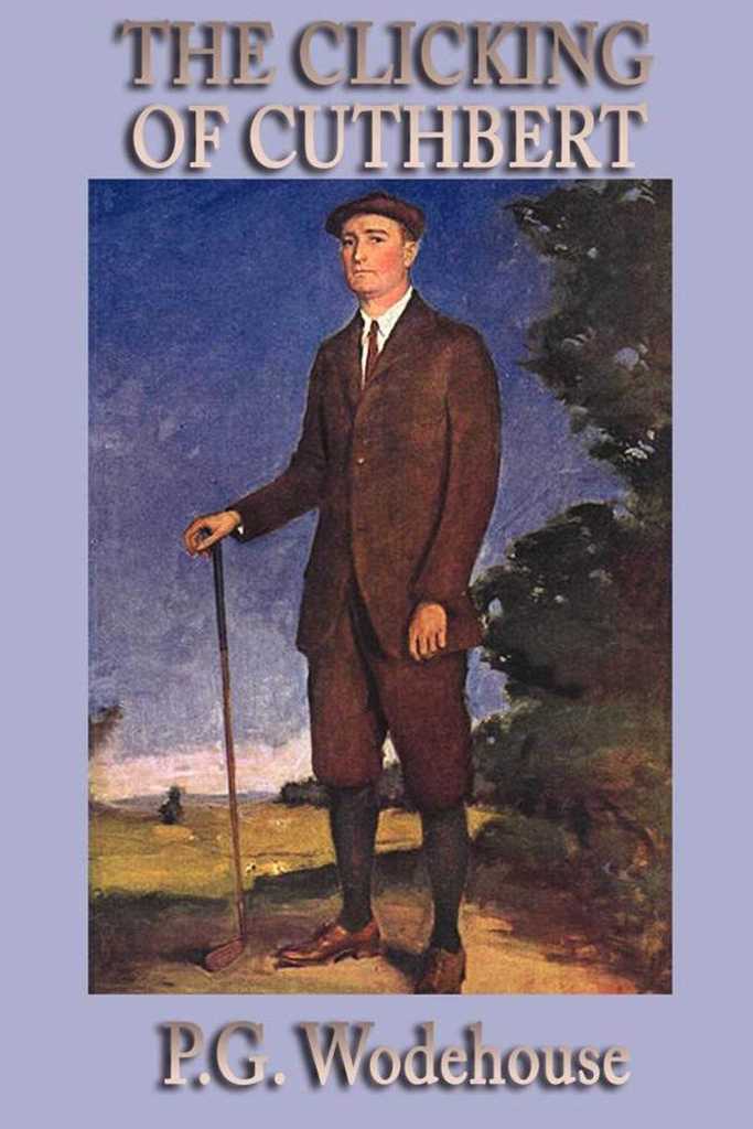 The Clicking of Cuthbert by P. G. Wodehouse (Ebook) - Read free for 30 days