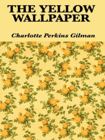 The Yellow Wallpaper by Charlotte Perkins Gilman - Ebook | Scribd
