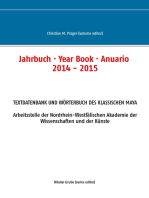 Jahrbuch · Year Book · Anuario 2014 - 2015: Textdatenbank und Wörterbuch des Klassischen Maya