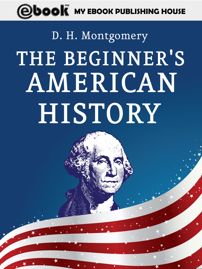 The Beginner's American History by D. H. Montgomery Book Read Online
