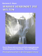 Wasser verbindet die Welten: Durch Wasseraktivierung und Nahrungsergänzung strahlend gesunde Menschen, Tiere und Pflanzen