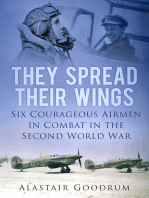 They Spread Their Wings: Six Courageous Airmen in Combat in the Second World War