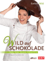 Wild auf Schokolade: Torten, Tartes, Desserts, Pralinen & Co