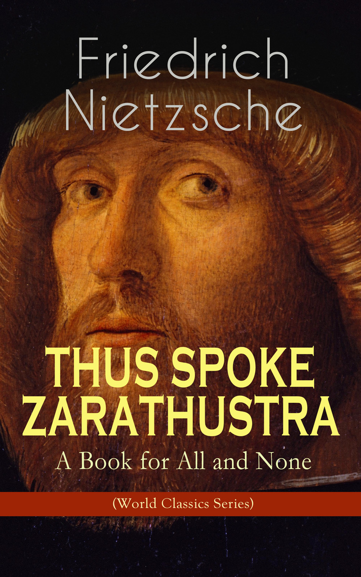 THUS SPOKE ZARATHUSTRA A Book for All and None (World Classics Series) by Friedrich Nietzsche